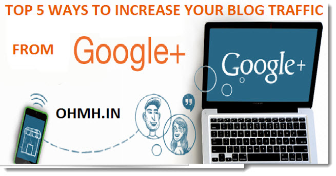 Google plus se blog ki traffic badhane ki 5 tips