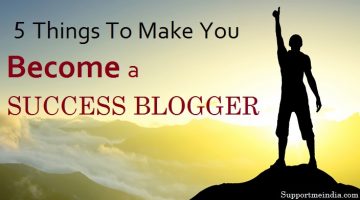 5 thing who make you success blogger