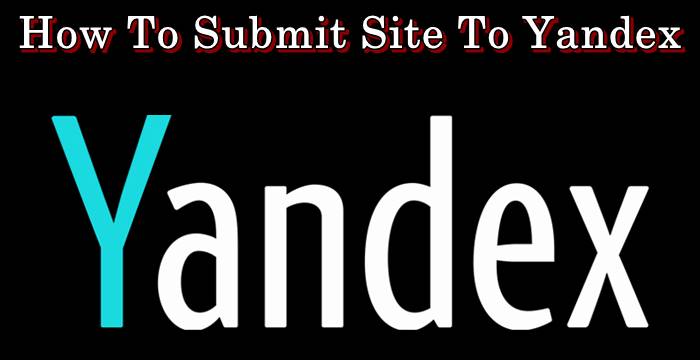 How To Submit Site To Yandex Webmater Tools