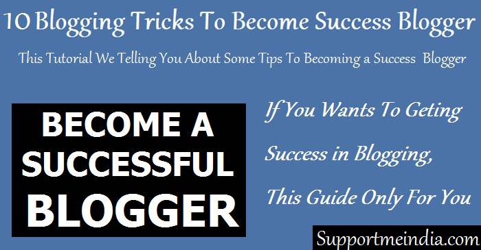 10 Blogging Tricks To Becoming a Success Blogger