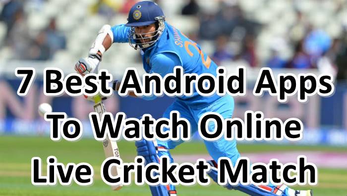 7 Best Android Apps For Watch online live cricket match