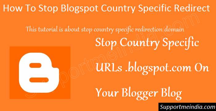 Stop BlogSpot Country Specific Redirecting Url