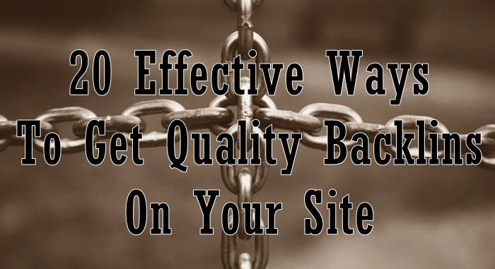 20 Effective Ways To Get Quality Backlins On Your Site