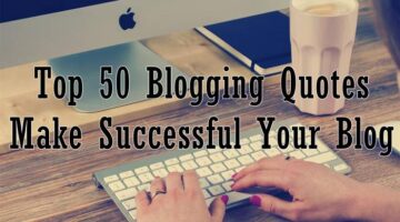 Top 50 Blogging Quotes Make Successful Your Blog