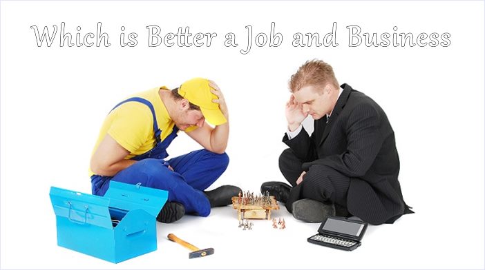Which is Better a Job and Business