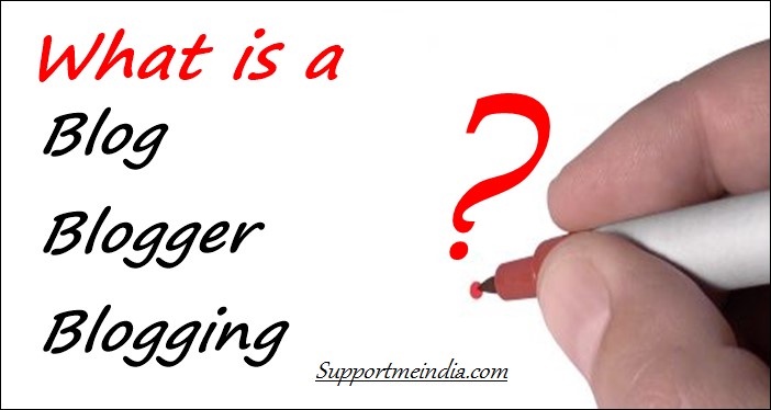 What is a Blog, Blogger and Blogging?