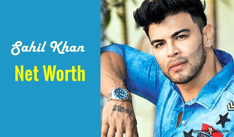 Sahil Khan net worth