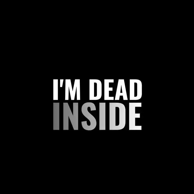 I am dead Inside